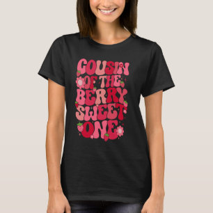 Cousin Of The Berry Sweet One Strawberry First Bir T-Shirt