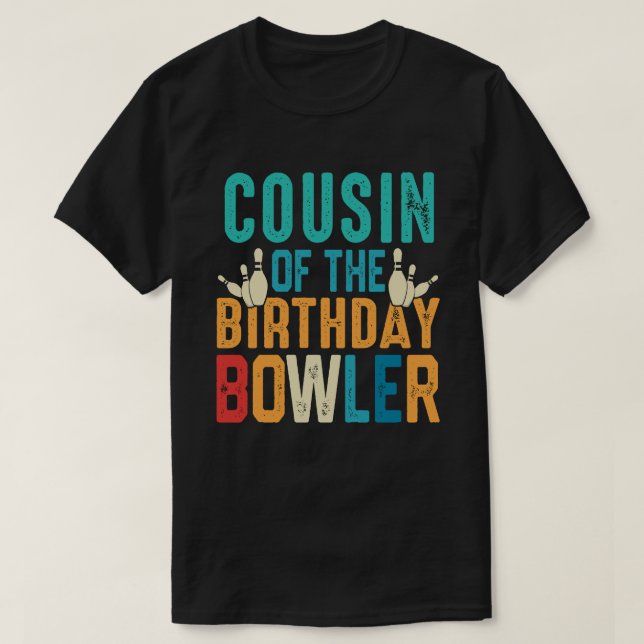 COUSIN Of The Birthday Bowler Bowling T-Shirt (Design Front)