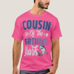 Cousin Of The Birthday Boy Shark Ocean Matching Fa T-Shirt<br><div class="desc">Cousin Of The Birthday Boy Shark Ocean Matching Family  .</div>