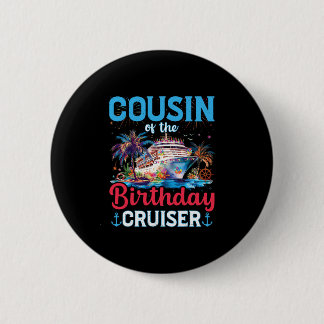 Cousin Of The Birthday Cruiser Funny Cruise Birthd Button