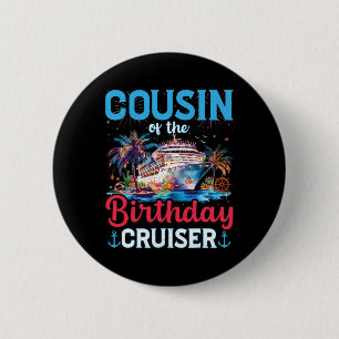 Cousin Of The Birthday Cruiser Funny Cruise Birthd Button