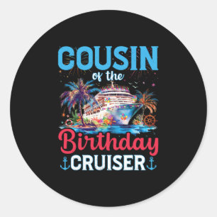 Cousin Of The Birthday Cruiser Funny Cruise Birthd Classic Round Sticker