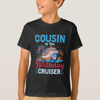 Cousin Of The Birthday Cruiser Funny Cruise Birthd T-Shirt