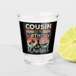Cousin of the Birthday Cruiser Vacation Shot Glass