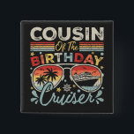 Cousin of the Birthday Cruiser Vacation Square Button<br><div class="desc">Cousin of the Birthday Cruiser Vacation Funny Crew Graphic design Gift Square Button Classic Collection.</div>