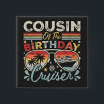 Cousin of the Birthday Cruiser Vacation Square Button<br><div class="desc">Cousin of the Birthday Cruiser Vacation Funny Crew Graphic design Gift Square Button Classic Collection.</div>