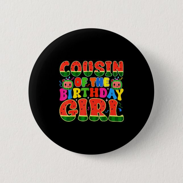 Cousin Of The Birthday Girl Melon Family Matching  Button (Front)