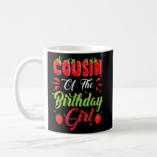 Cousin Of The Birthday Girl Strawberry Fruit  Coffee Mug