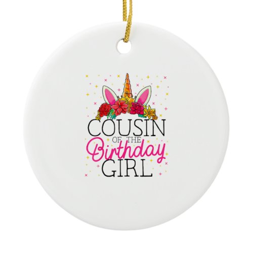 Cousin of the Birthday Girl Unicorn Birthday T-Shi Ceramic Ornament