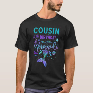 Cousin Of The Birthday Mermaid Theme Party Squad S T-Shirt