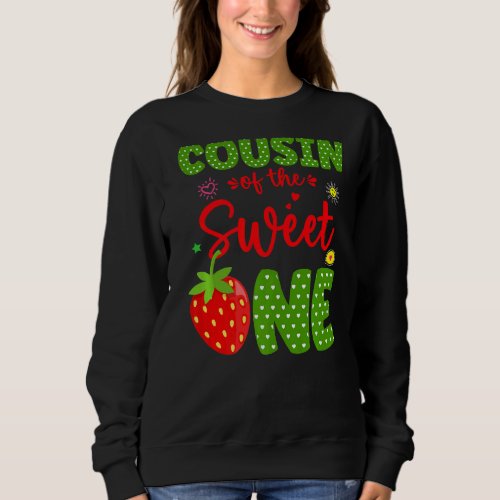 Cousin Of The Birthday One Strawberry 1st Fruit  B Sweatshirt