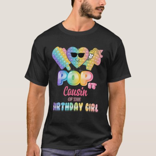 Cousin Of The Birthday Pop It Girl Bday Party Funn T_Shirt