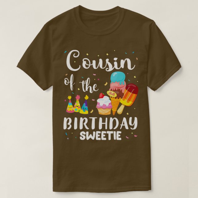 Cousin Of The Birthday Sweetie Happy To Cake Ice C T-Shirt (Design Front)