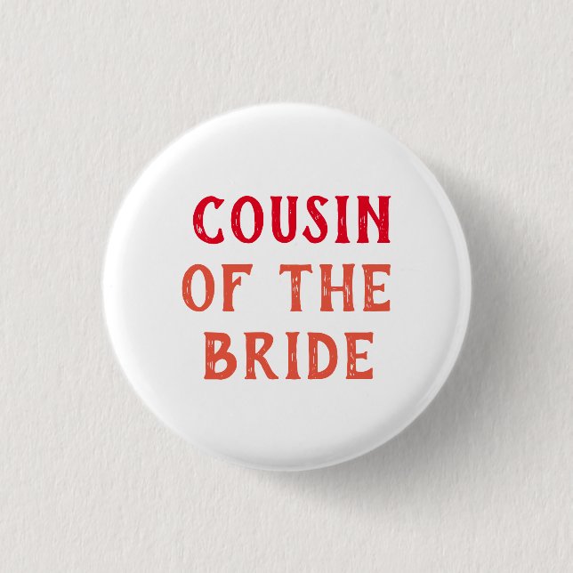 COUSIN OF THE BRIDE BADGE FOR WEDDING BUTTON (Front)