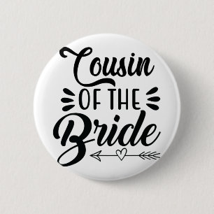 Cousin Of The Bride Wedding Party Family Bridal Sh Button