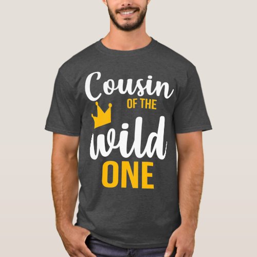 Cousin Of The Wild One  1St Birthday First Thing T_Shirt
