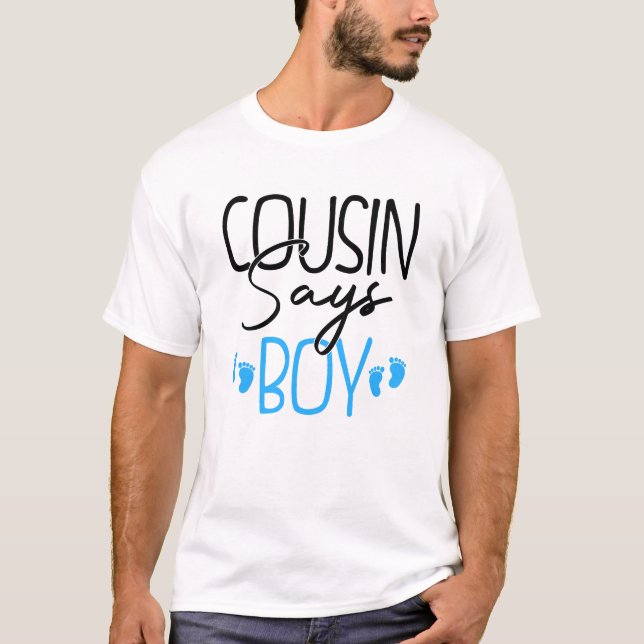Cousin Says boy funny gender reveal  T-Shirt (Front)