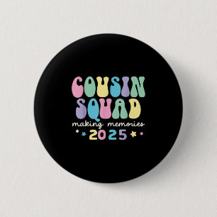 Cousin Squad Crew 2025 Making Memories Family Reun Button