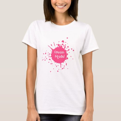 Cousin Squad Pink Splatter T_Shirt