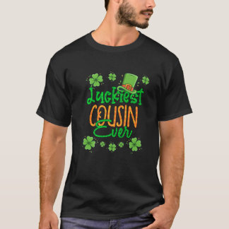 Cousin St Patrick Day Luckiest Cousin Ever St Patr T-Shirt