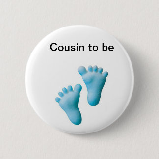 Cousin to be pinback button