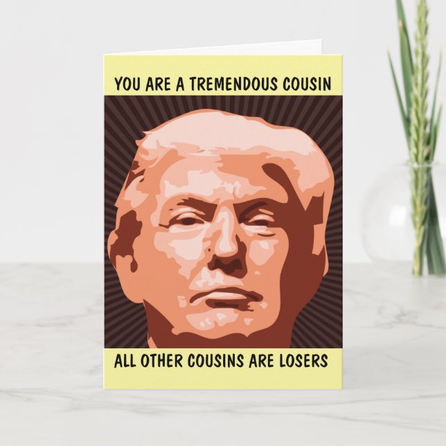 COUSIN TREMENDOUS COUSIN TRUMP BIRTHDAY CARD (Front)