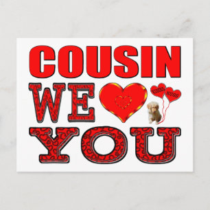 Cousin We Love You Postcard