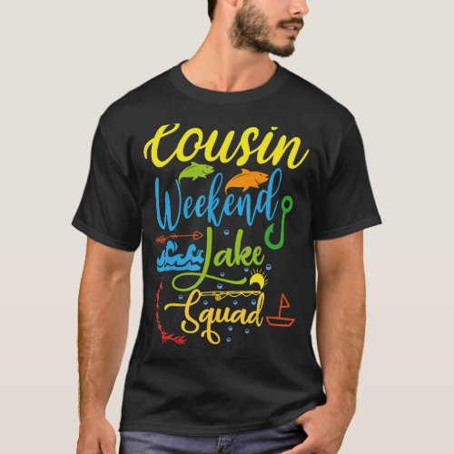 Cousin Weekend Crew Lake Squad Family Vacation Lak T_Shirt