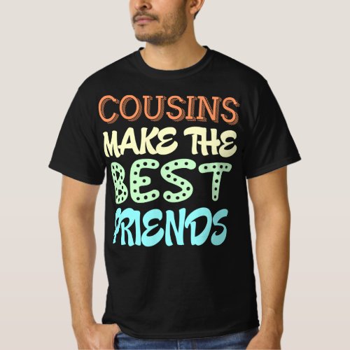 Cousins Best Friends Gift Quote T_Shirt