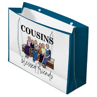 Cousins Blessed Friends Family Reunion Large Gift Bag