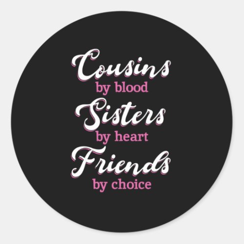 Cousins By Blood Friends Sister Brother Family Gif Classic Round Sticker