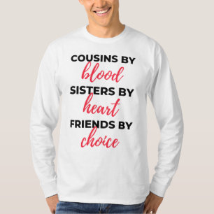 Cousins By Blood Sisters By Heart 2 T-Shirt