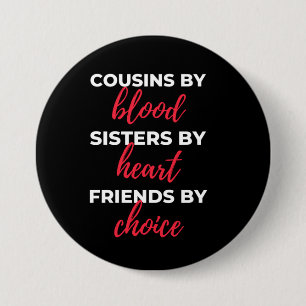 Cousins By Blood Sisters By Heart Button