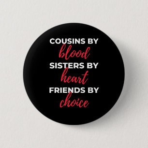 Cousins By Blood Sisters By Heart Button