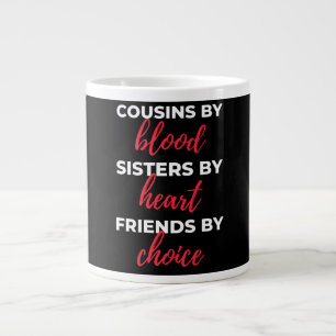 Cousins By Blood Sisters By Heart Giant Coffee Mug