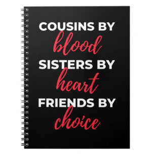 Cousins By Blood Sisters By Heart Notebook