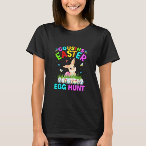 Cousins Easter Egg Hunt Easter Eggs Happy Easter D T_Shirt