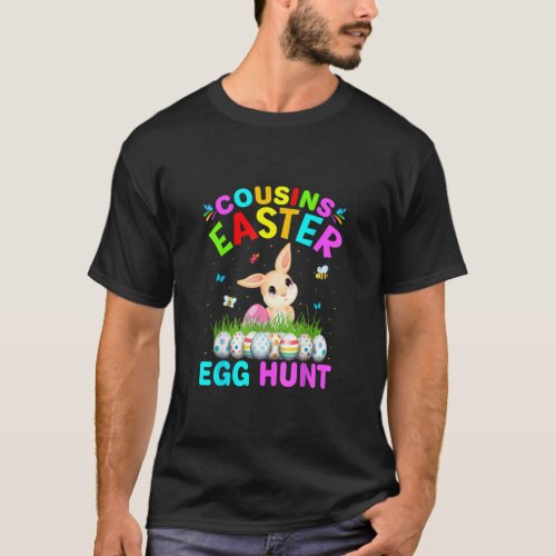 Cousins Easter Egg Hunt Easter Eggs Happy Easter D T_Shirt