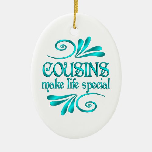 Cousins Make Life Special Ceramic Ornament