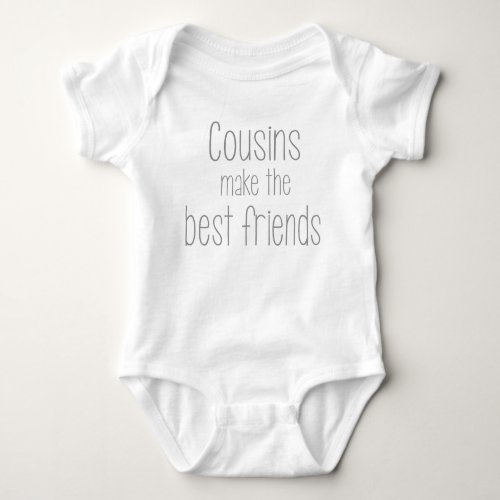 Cousins Make The Best Friends Baby Body Suit Baby Bodysuit