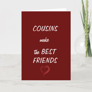 **COUSINS** MAKE THE "BEST FRIENDS" BIRTHDAY  CARD