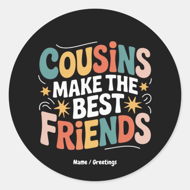Cousins Make The Best Friends Brothers and Sisters Classic Round Sticker (Front)