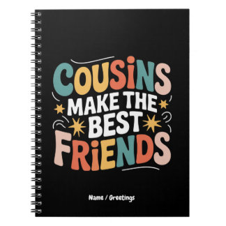 Cousins Make The Best Friends Brothers and Sisters Notebook