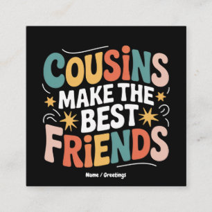 Cousins Make The Best Friends Brothers and Sisters Square Business Card