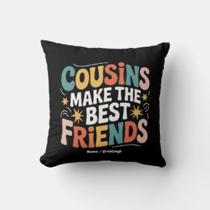 Cousins Make The Best Friends Brothers and Sisters Throw Pillow
