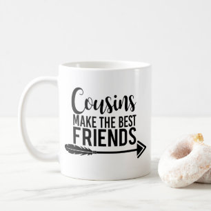 Cousins Make The Best Friends Coffee Mug