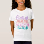 Cousins Make The Best Friends | Colorful Quote T-Shirt<br><div class="desc">Fun matching typography design for cousins and family members who are also best friends in pink,  purple,  and blue. Unique gift idea for family reunions,  trips with relatives,  parties,  holidays,  gatherings,  and more.</div>