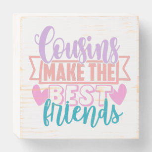 Cousins Make The Best Friends Colorful Quote Wooden Box Sign