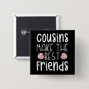 Cousins Make The Best Friends Cute Children Flower Button