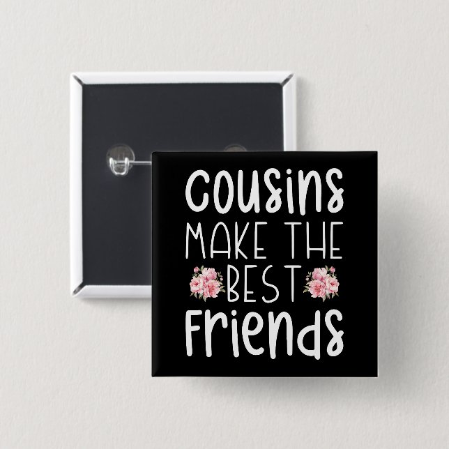 Cousins Make The Best Friends Cute Children Flower Button (Front & Back)